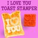 I Love You Toast Stamper