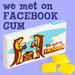 We Met on Facebook Gum