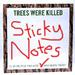 Trees Were Killed Sticky Notes